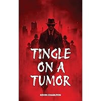 Tingle On A Tumor Tingle On A Tumor Paperback Kindle