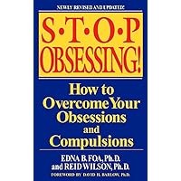 Stop Obsessing!: How to Overcome Your Obsessions and Compulsions (Revised Edition) Stop Obsessing!: How to Overcome Your Obsessions and Compulsions (Revised Edition) Paperback Kindle