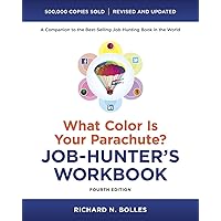 What Color Is Your Parachute? Job-Hunter's Workbook, Fourth Edition What Color Is Your Parachute? Job-Hunter's Workbook, Fourth Edition Paperback Mass Market Paperback Hardcover