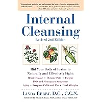 Internal Cleansing : Rid Your Body of Toxins to Naturally and Effectively Fight Heart Disease, Chronic Pain, Fatigue, PMS and Menopause Symptoms, and More (Revised 2nd Edition) Internal Cleansing : Rid Your Body of Toxins to Naturally and Effectively Fight Heart Disease, Chronic Pain, Fatigue, PMS and Menopause Symptoms, and More (Revised 2nd Edition) Paperback Kindle