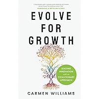 Evolve for Growth: Leading Innovation with an Evolutionary Approach Evolve for Growth: Leading Innovation with an Evolutionary Approach Hardcover Kindle