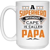 Gifts, A Superhero Without Cape is Called Papa, 15oz White Coffee Mug Ceramic Tea-Cup Drinkware with Handle, for Birthday Anniversary Mothers Day Fathers Day Parents Day Party
