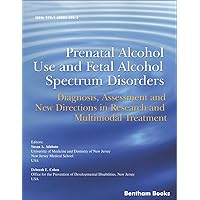 Prenatal Alcohol Use and Fetal Alcohol Spectrum Disorders: Diagnosis, Assessment and New Directions in Research and Multimodal Treatment