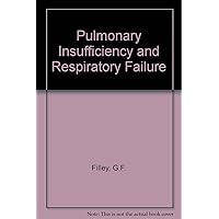 Pulmonary Insufficiency and Respiratory Failure Pulmonary Insufficiency and Respiratory Failure Hardcover
