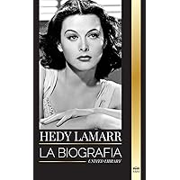Hedy Lamarr: La biografía y la vida de una bella Actriz e Inventora (Artistas) (Spanish Edition) Hedy Lamarr: La biografía y la vida de una bella Actriz e Inventora (Artistas) (Spanish Edition) Paperback
