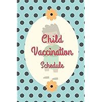 Child Vaccination Schedule Book For Newborn Baby Boy: Journal Logbook To Keep Record Children Immunization And Vaccine Schedule , Baby Health Log, ... . Cute & Unique Cover Design -Paperback-