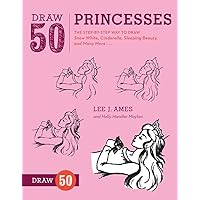 Draw 50 Princesses: The Step-by-Step Way to Draw Snow White, Cinderella, Sleeping Beauty, and Many More . . . Draw 50 Princesses: The Step-by-Step Way to Draw Snow White, Cinderella, Sleeping Beauty, and Many More . . . Paperback Kindle Library Binding