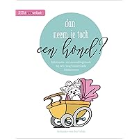 Dan neem je toch een hond?: Informatie- en verwerkingsboek bij een (nog) onvervulde kinderwens (Dutch Edition)