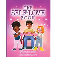 The Self-Love Book: A kids book about loving yourself, accepting who you are and celebrating what makes you special! (2nd edition) The Self-Love Book: A kids book about loving yourself, accepting who you are and celebrating what makes you special! (2nd edition) Paperback Kindle