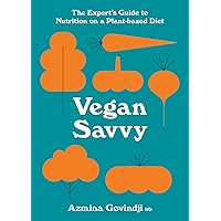 Vegan Savvy: The expert's guide to nutrition on a plant-based diet Vegan Savvy: The expert's guide to nutrition on a plant-based diet Paperback Kindle