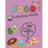 Food Coloring Book For Kids 2-4 Ages: Cute and Simple Designs For Bold and Easy Color Food Coloring Book For Kids 2-4 Ages: Cute and Simple Designs For Bold and Easy Color Paperback