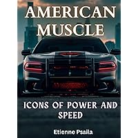 American Muscle: Icons of Power and Speed (Automotive and Motorcycle Books)