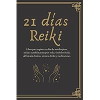 21 días Reiki: Guía práctica para la autolimpieza, con definición símbolos, chakras, técnicas Reiki y meditación (Spanish Edition) 21 días Reiki: Guía práctica para la autolimpieza, con definición símbolos, chakras, técnicas Reiki y meditación (Spanish Edition) Paperback Hardcover