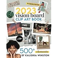 2023 Vision Board Clip Art Book: Design Your Dream Year with a Beautiful & Inspiring Collection of 500+ Images, Words, Phrases, Affirmations & More | ... For Women & Men (Vision Board Supplies) 2023 Vision Board Clip Art Book: Design Your Dream Year with a Beautiful & Inspiring Collection of 500+ Images, Words, Phrases, Affirmations & More | ... For Women & Men (Vision Board Supplies)