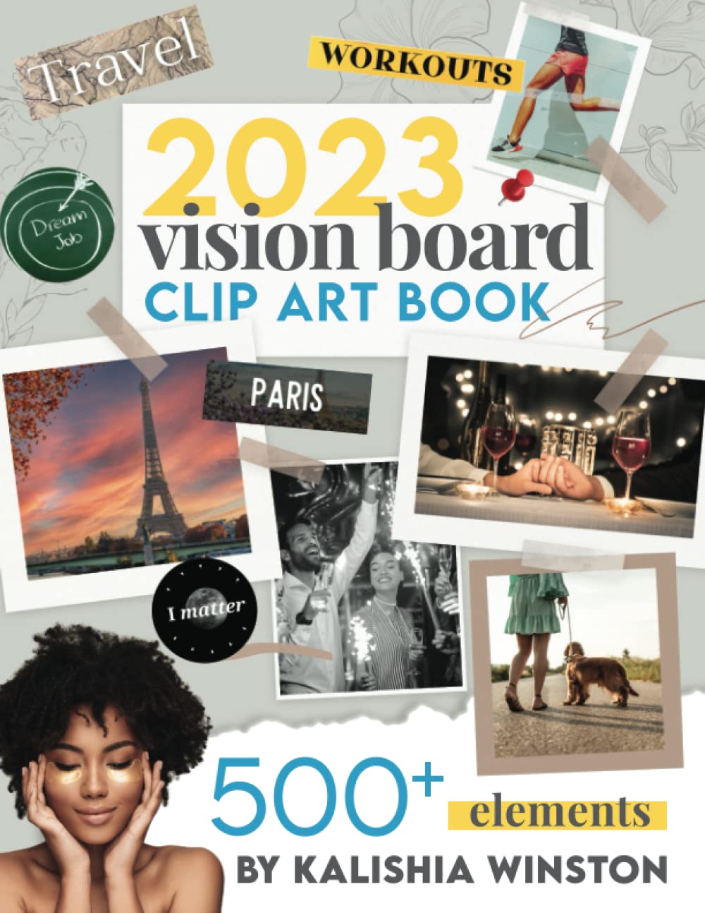 2023 Vision Board Clip Art Book: Design Your Dream Year with a Beautiful & Inspiring Collection of 500+ Images, Words, Phrases, Affirmations & More | ... For Women & Men (Vision Board Supplies)