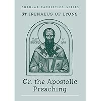 On the Apostolic Preaching (Popular Patristics) On the Apostolic Preaching (Popular Patristics) Paperback
