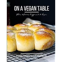 On a Vegan Table: Petits-Déjeuners et Desserts (French Edition)