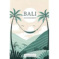 Reisetagebuch Bali: Dein Bali Reisetagebuch zum Ausfüllen mit abwechslungsreichen Vorlagen und viel Platz für Erinnerungen (German Edition)
