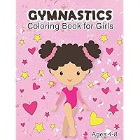 Gymnastics Coloring Book for Girls: Women’s gymnastics coloring book for girls ages 4-8, girly girls, female gymnasts, gymnastics fans, Christmas gifts, and Birthday gifts!