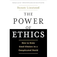 The Power of Ethics: How to Make Good Choices in a Complicated World The Power of Ethics: How to Make Good Choices in a Complicated World Paperback Audible Audiobook Kindle Hardcover Audio CD