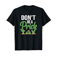 Don't Be A Prick Funny Cactus Succulent Gardening Planter T-Shirt