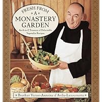 Fresh from a Monastery Garden: An A-Z Collection of Delectable Vegetable Recipes Fresh from a Monastery Garden: An A-Z Collection of Delectable Vegetable Recipes Hardcover