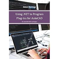 Using .NET to Program Plug-ins for AutoCAD Using .NET to Program Plug-ins for AutoCAD Paperback