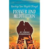 Reaching New Heights Through Prayer and Meditation Reaching New Heights Through Prayer and Meditation Hardcover