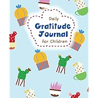 Daily Gratitude Journal for Children: A 90 Day Notebook To Cultivate an Attitude of Gratitude | Book Size: 7.5*9.25