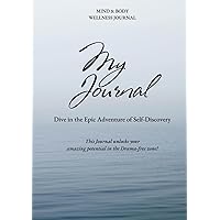My Journal - Dive in the Epic Adventure of Self-Discovery: Unlock your amazing potential in a Drama-free zone!