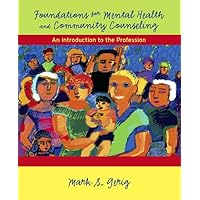 Foundations for Mental Health and Community Counseling: An Introduction to the Profession Foundations for Mental Health and Community Counseling: An Introduction to the Profession Paperback