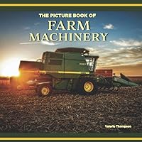 The Picture Book of Farm Machinery: Activity for Seniors with Dementia, Alzheimers, Impaired Memory, Aging, Caregivers (Discreet Picture Book) The Picture Book of Farm Machinery: Activity for Seniors with Dementia, Alzheimers, Impaired Memory, Aging, Caregivers (Discreet Picture Book) Paperback Kindle
