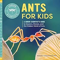 Ants for Kids: A Junior Scientist's Guide to Queens, Drones, and the Hidden World of Ants Ants for Kids: A Junior Scientist's Guide to Queens, Drones, and the Hidden World of Ants Paperback Kindle Hardcover
