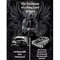 The Testimony of a Drug Lord Reborn: Book of kim The Testimony of a Drug Lord Reborn: Book of kim Paperback Kindle