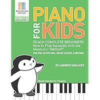Piano For Kids Volume 3 - Teach Complete Beginners How To Play Instantly With the Musicolor Method®: For preschoolers, grade school & beyond (Musicolor Method Piano Songbook)