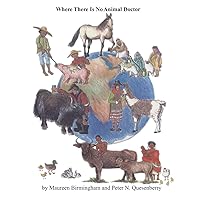 Where There Is No Animal Doctor Where There Is No Animal Doctor Paperback Kindle