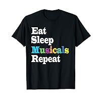 Broadway Theater Funny Eat Sleep Musicals Repeat Musical T-Shirt