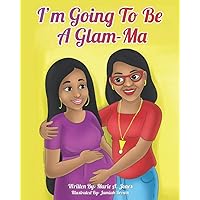 I'm Going To Be A Glam-Ma I'm Going To Be A Glam-Ma Paperback Kindle