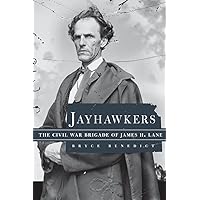 Jayhawkers: The Civil War Brigade of James Henry Lane Jayhawkers: The Civil War Brigade of James Henry Lane Kindle Audible Audiobook Hardcover Paperback
