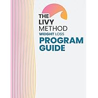 The Livy Method: Weight Loss Program Guide The Livy Method: Weight Loss Program Guide Paperback