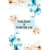 Food Diary and Symptom Log: Daily Food Sensitivity Journal, Food Journal and Symptoms Tracker, 4-Months Food Journal for Tracking Food, Drinks, Symptoms, Mood, Sleep, and Exercise