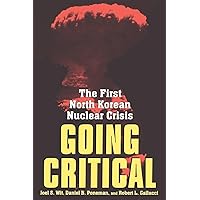 Going Critical: The First North Korean Nuclear Crisis Going Critical: The First North Korean Nuclear Crisis Paperback Hardcover