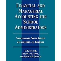 Financial and Managerial Accounting for School Administrators: Superintendents, School Business Administrators and Principals Financial and Managerial Accounting for School Administrators: Superintendents, School Business Administrators and Principals Paperback eTextbook