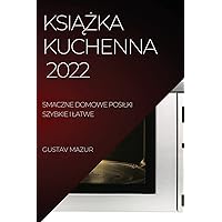 KsiĄŻka Kuchenna: Smaczne Domowe Posilki Szybkie I Latwe (Polish Edition)