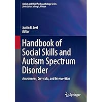 Handbook of Social Skills and Autism Spectrum Disorder: Assessment, Curricula, and Intervention (Autism and Child Psychopathology Series) Handbook of Social Skills and Autism Spectrum Disorder: Assessment, Curricula, and Intervention (Autism and Child Psychopathology Series) eTextbook Hardcover Paperback