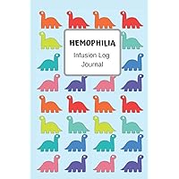 Hemophilia Infusion Log Journal: Dinosaur Personal infusion & treatment tracker diary for those with bleeding disorders. 6x9 Journal book