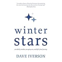 Winter Stars: An elderly mother, an aging son, and life's final journey Winter Stars: An elderly mother, an aging son, and life's final journey Kindle Paperback Audible Audiobook Hardcover