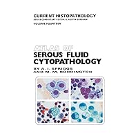 Atlas of Serous Fluid Cytopathology: A Guide to the Cells of Pleural, Pericardial, Peritoneal and Hydrocele Fluids (Current Histopathology Book 14) Atlas of Serous Fluid Cytopathology: A Guide to the Cells of Pleural, Pericardial, Peritoneal and Hydrocele Fluids (Current Histopathology Book 14) Kindle Hardcover Paperback