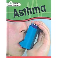 Asthma (How's Your Health?) Asthma (How's Your Health?) Library Binding Paperback