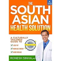 The South Asian Health Solution: A Culturally Tailored Guide to Lose Fat, Increase Energy and Avoid Disease The South Asian Health Solution: A Culturally Tailored Guide to Lose Fat, Increase Energy and Avoid Disease Hardcover Audible Audiobook Kindle